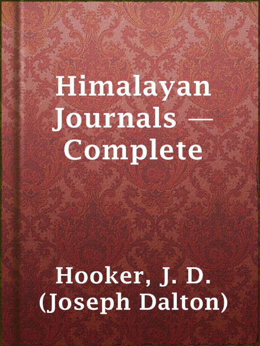 Title details for Himalayan Journals — Complete by J. D. (Joseph Dalton) Hooker - Available